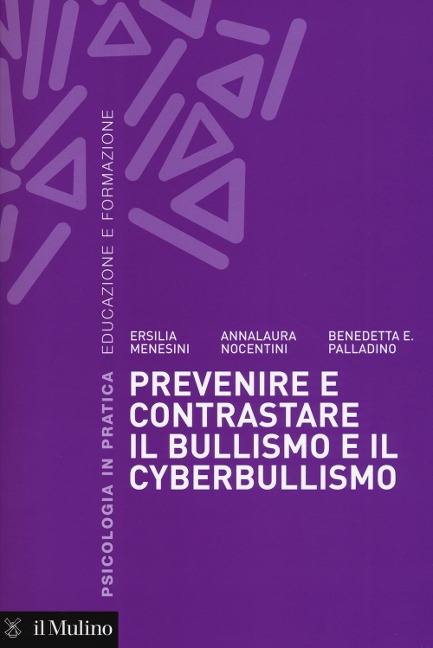Prevenire e contrastare il bullismo e il cyberbullismo - Ersilia Menesini, Anna Nocentini, Benedetta E. Palladino