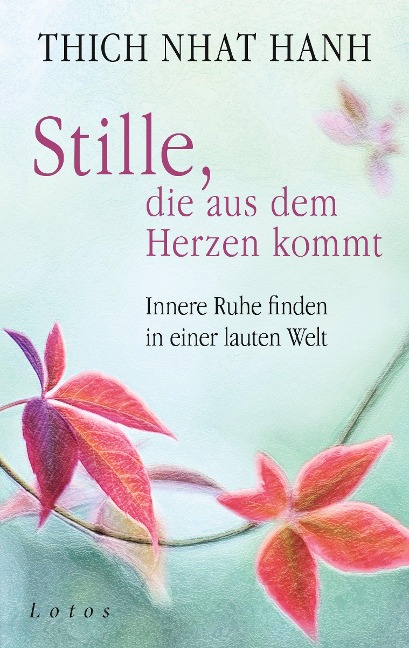 Stille, die aus dem Herzen kommt - Thich Nhat Hanh