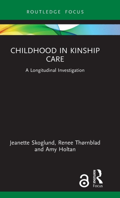 Childhood in Kinship Care - Jeanette Skoglund, Renee Thørnblad, Amy Holtan