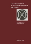 Cover-Bild zum Titel 'Die Rolle der Arbeit in verschiedenen Epochen und Kulturen' von ''