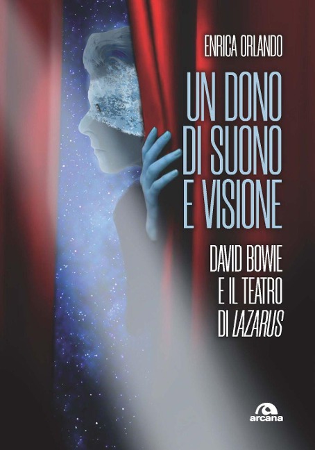 Un dono di suono e visione. David Bowie e il teatro di Lazarus - Enrica Orlando