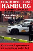 Cover-Bild zum Titel 'Kommissar Jörgensen und die Vermittlung in den Tod: Mordermittlung Hamburg Kriminalroman' von 'Thomas West, Chris Heller'
