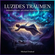 Cover-Bild zum Titel 'Luzides Träumen' von 'Michael Draksal'