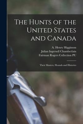 The Hunts of the United States and Canada: Their Masters, Hounds and Histories - Julian Ingersoll Chamberlain