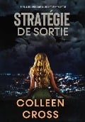Cover-Bild zum Titel 'Stratégie de sortie' von 'Colleen Cross'