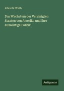 Cover-Bild zum Titel 'Das Wachstum der Vereinigten Staaten von Amerika und ihre auswärtige Politik' von 'Albrecht Wirth'