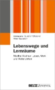 Cover-Bild zum Titel 'Lebenswege und Lernräume' von 'Hannelore Faulstich-Wieland, Peter Faulstich'