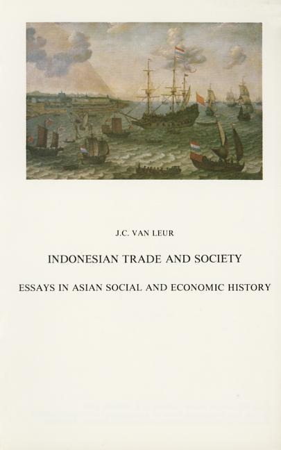 Indonesian Trade and Society: Essays in Asian Social and Economic History - 