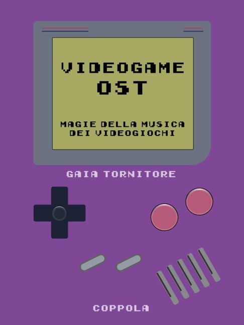 Videogame OST. Magie della musica dei videogiochi - Gaia Tornitore