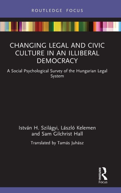 Changing Legal and Civic Culture in an Illiberal Democracy - István H. Szilágyi, László Kelemen, Sam Gilchrist Hall
