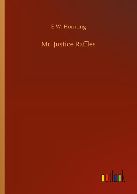 Mr. Justice Raffles - E. W. Hornung