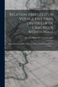 Cover-Bild zum Titel 'Relation abrégée d'un voyage fait dans l'intérieur de l'Amérique Méridionale: Depuis la côte la mer du sud, jusqu'aux côtes du Brésil & de la Guyane .' von ''
