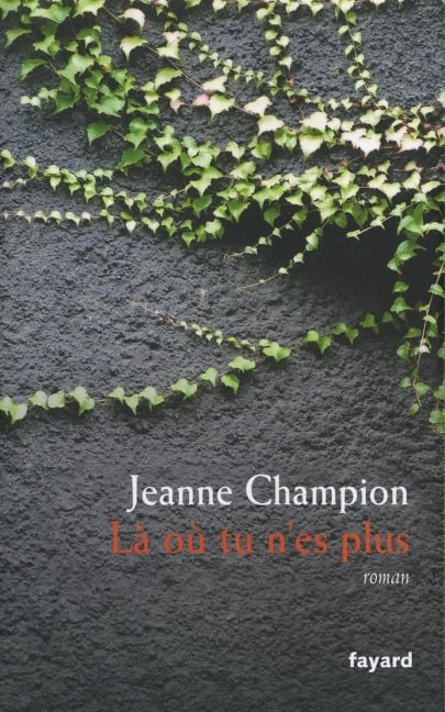 Là où tu n'es plus - Jeanne Champion
