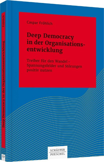 Deep Democracy in der Organisationsentwicklung - Caspar Fröhlich