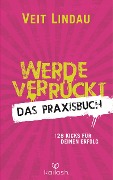 Cover-Bild zum Titel 'Werde verrückt - Das Praxisbuch' von 'Veit Lindau'