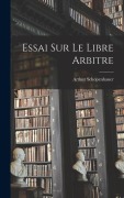 Cover-Bild zum Titel 'Essai Sur Le Libre Arbitre' von 'Arthur Schopenhauer'