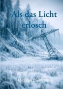 Cover-Bild zum Titel 'Als das Licht erlosch' von 'Michael Dieckmann'