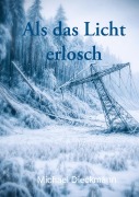 Cover-Bild zum Titel 'Als das Licht erlosch' von 'Michael Dieckmann'