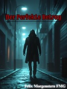 Cover-Bild zum Titel 'Der Perfekte Betrug' von 'Felix Morgenstern (Fmg)'