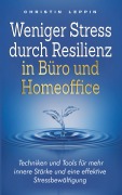 Cover-Bild zum Titel 'Weniger Stress durch Resilienz in Büro und Homeoffice' von 'Christin Leppin'