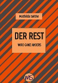 Cover-Bild zum Titel 'Der Rest wird ganz anders' von 'Mathilda Seithe'