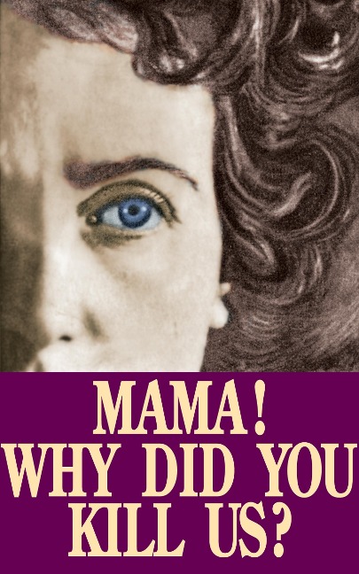 Mama! Why Did You Kill Us? - Domenico Mondrone