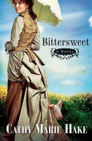 Bittersweet (California Historical Series Book #2) - Cathy Marie Hake