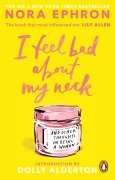 Cover-Bild zum Titel 'I Feel Bad About My Neck' von 'Nora Ephron'