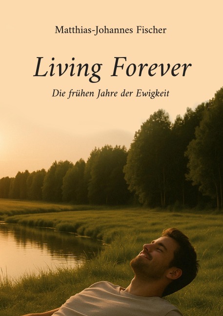 Living Forever - Matthias-Johannes Fischer