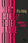Cover-Bild zum Titel 'Unbroken Flowers ¿ Wir sind die Rache' von 'Kira König'
