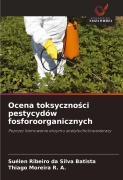 Cover-Bild zum Titel 'Ocena toksyczno¿ci pestycydów fosforoorganicznych' von 'Suélen Ribeiro da Silva Batista, Thiago Moreira R. A.'