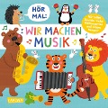 Hör mal (Soundbuch): Wir machen Musik - Nastja Holtfreter