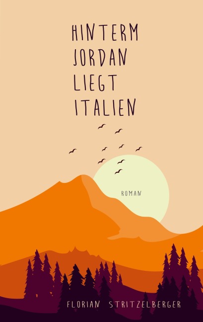Hinterm Jordan liegt Italien - Florian Stritzelberger