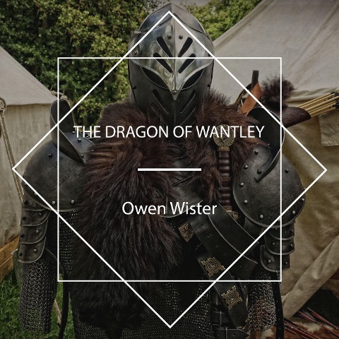 The Dragon of Wantley - Owen Wister