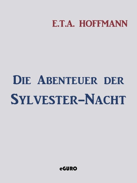 Die Abenteuer der Sylvester-Nacht - E. T. A. Hoffmann