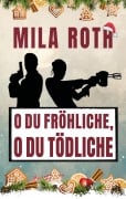 Cover-Bild zum Titel 'O du fröhliche, o du tödliche' von 'Mila Roth'