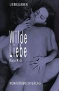 Wilde Liebe - Karin Rick