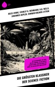 Cover-Bild zum Titel 'Die größten Klassiker der Science-Fiction' von 'Jules Verne, Stanley G. Weinbaum, Johannes Kepler, Edward Bulwer-Lytton, Paul Eugen Sieg'