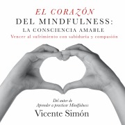 Cover-Bild zum Titel 'El corazón del Mindfulness: la consciencia amable' von 'Vicente Simón'