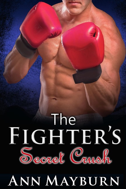 The Fighter's Secret Crush - Ann Mayburn