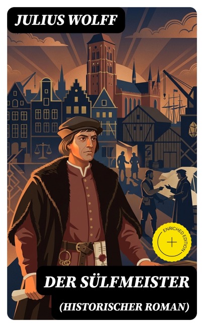 Der Sülfmeister (Historischer Roman) - Julius Wolff