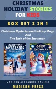 Cover-Bild zum Titel 'Christmas Holiday Stories for Kids Box Set 2 in 1 Christmas Mysteries and Holiday Magic And The Sprit of the Snowman' von 'Madison Alexandra Daniels'