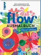 Cover-Bild zum Titel 'Flow® Ausmalbuch. Floral Edition' von 'Yani Hamdy, Tara Deacon, Florine Glück, Lotte Dirks'