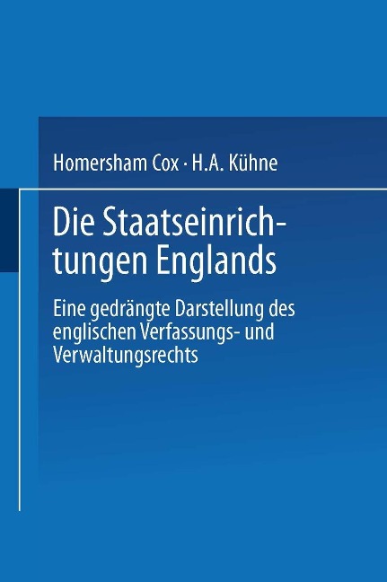 Die Staatseinrichtungen Englands - Homersham Cox, H. A. Kühne