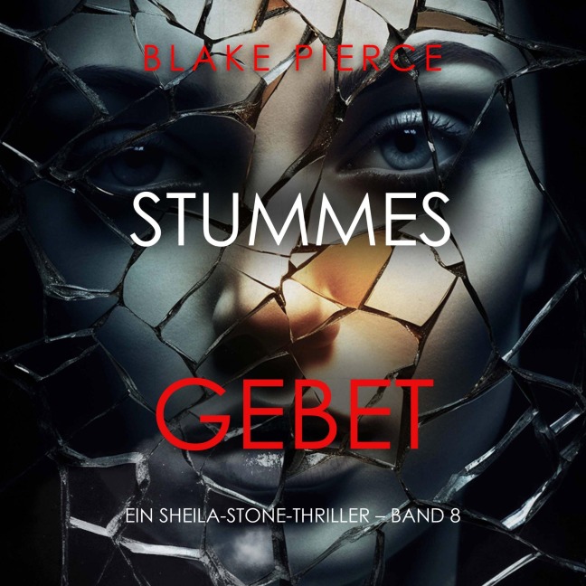 Stummes Gebet (Ein Sheila-Stone-Thriller ¿ Band 8) - Blake Pierce
