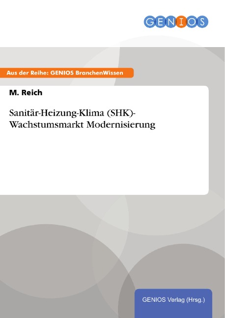 Sanitär-Heizung-Klima (SHK)- Wachstumsmarkt Modernisierung - M. Reich