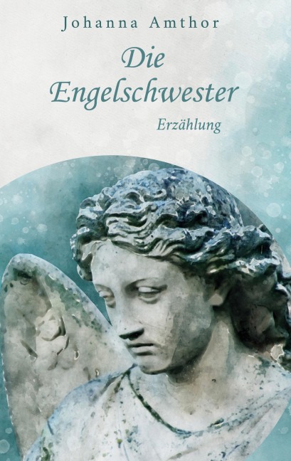 Die Engelschwester - Johanna Amthor