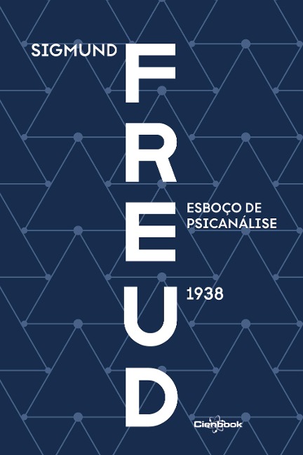 Esboço de psicanálise (1938) - Sigmund Freud