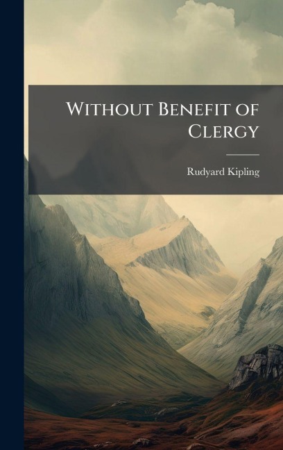 Without Benefit of Clergy - Rudyard Kipling