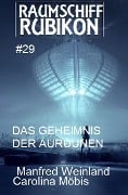 Raumschiff Rubikon 29 Das Geheimnis der Auruunen - Manfred Weinland, Carolina Möbis